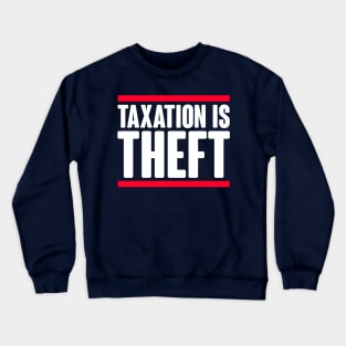 Taxation Is Theft Crewneck Sweatshirt